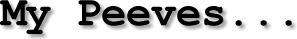 peeves.gif (4651 bytes)